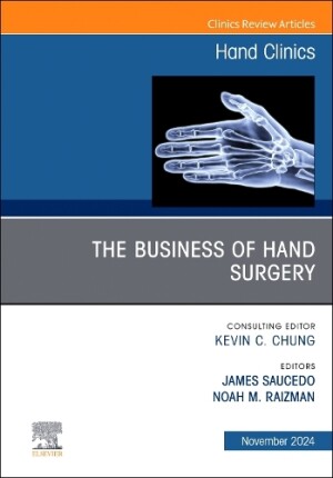 Business of Hand Surgery, An Issue of Hand Clinics