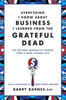 Everything I Know About Business I Learned From The Grateful Dead