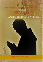 Provoking the supernatural through prayer and spiritual battles