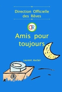 Amis pour toujours (Direction Officielle des Rêves - Vol.1) (Poche, Noir et Blanc)