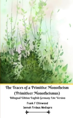 Traces of a Primitive Monotheism (Primitiver Monotheismus) Bilingual Edition English Germany Lite Version