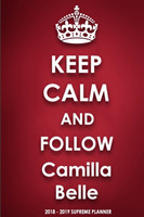 Keep Calm and Follow Camilla Belle 2018-2019 Supreme Planner