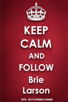 Keep Calm and Follow Brie Larson 2018-2019 Supreme Planner