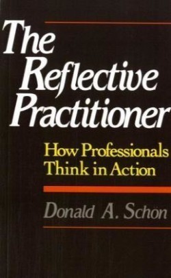 Reflective Practitioner: How Professionals Think in Action