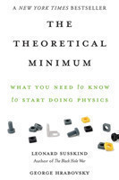 The Theoretical Minimum : What You Need to Know to Start Doing Physics