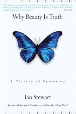 Why Beauty Is Truth A History of Symmetry