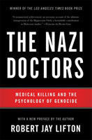 The Nazi Doctors (Revised Edition) Medical Killing and the Psychology of Genocide