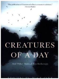 Creatures of a Day And Other Tales of Psychotherapy