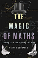 The Magic of Maths (INTL PB ED) Solving for x and Figuring Out Why