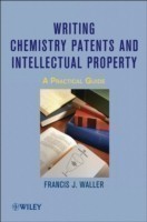 Writing Chemistry Patents and Intellectual Property A Practical Guide