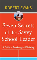 Seven Secrets of the Savvy School Leader