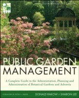 Public Garden Management A Complete Guide to the Planning and Administration of Botanical Gardens an