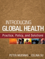 Introducing Global Health: Practice, Policy, and Solutions