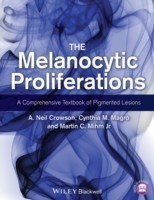 The Melanocytic Proliferations: A Comprehensive Textbook of Pigmented Lesions