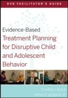 Evidence-Based Treatment Planning for Disruptive Child and Adolescent Behavior Facilitator's Guide