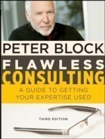 Flawless Consulting - A Guide to Getting Your Expertise Used 3e