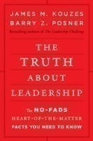 The Truth about Leadership: The No-fads, Heart-of-the-Matter Facts You Need to KnowA
