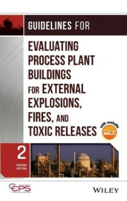 Guidelines for Evaluating Process Plant Buildings for External Explosions, Fires, and Toxic Releases