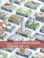 The Story of Post-Modernism Five Decades of the Ironic, Iconic and Critical in Architecture