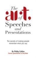 Art of Speeches and Presentations The Secrets of Making People Remember What You Say