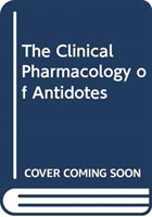 Clinical Pharmacology of Antidotes