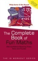 The Complete Book of Fun Maths 250 Confidence-boosting Tricks, Tests and Puzzles