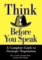 Think Before You Speak A Complete Guide to Strategic Negotiations