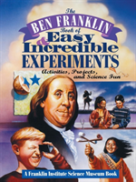 Ben Franklin Book of Easy and Incredible Experiments