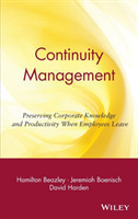 Continuity Management : Preserving Corporate Knowledge and Productivity When Employees Leave