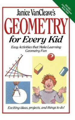 Janice VanCleave's Geometry for Every Kid