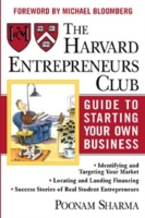 Harvard Entrepreneurs Club Guide to Starting Your Own Business