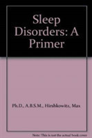 Sleep Disorders : A Primer