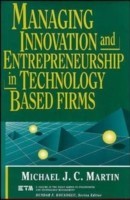 Managing Innovation and Entrepreneurship in Technology-Based Firms