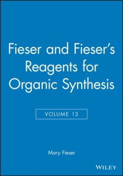 Fieser and Fieser's Reagents for Organic Synthesis, Volume 13