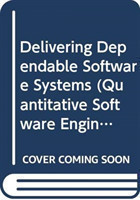 Delivering Dependable Software Systems