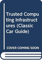 Trusted Computing Infrastructures