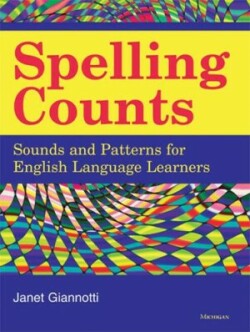 Spelling Counts Sounds and Patterns for English Language Learners