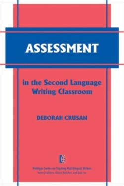 Assessment in the Second Language Writing Classroom