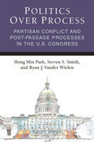 Politics Over Process Partisan Conflict and Post-Passage Processes in the U.S. Congress