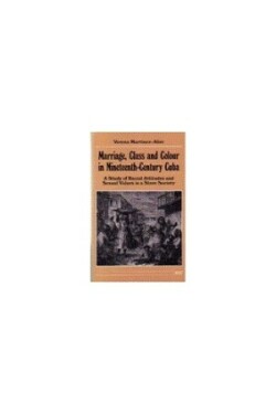 Marriage, Class and Colour in Nineteenth-Century Cuba