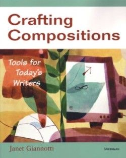 Crafting Compositions Tools for Today's Writers