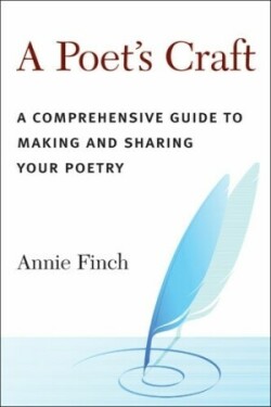 Poet's Craft A Complete Guide to Making and Sharing Your Poetry