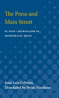 Press and Main Street El Pais-Journalism in Democratic Spain