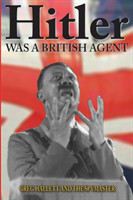 Hitler Was a British Agent