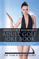 Absolutely Hilarious Adult Golf Joke Book