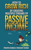 How to Grow Rich by Creating Multiple Streams of Passive Income