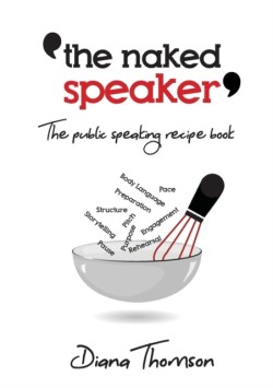 Naked Speaker The public speaking recipe book