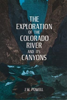 The Exploration of the Colorado River and its Canyons