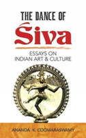 The Dance of Siva: Essays on Indian Art and Culture