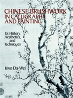 Chinese Brushwork in Calligraphy and Painting